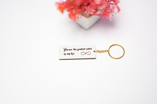 You are the greatest catch of my life Keychain