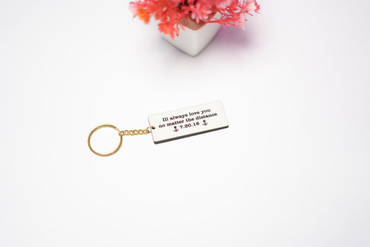 I will always love you no matter the distance keychain