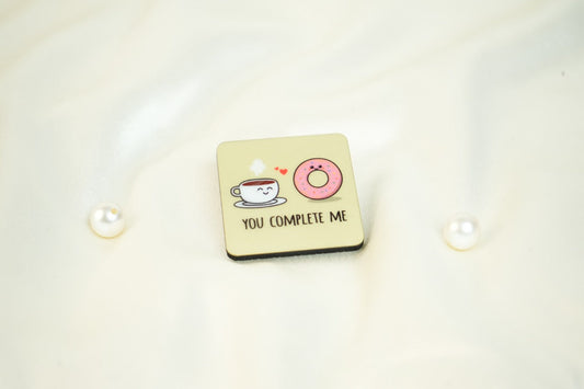 You Complete Me Love Fridge Magnet