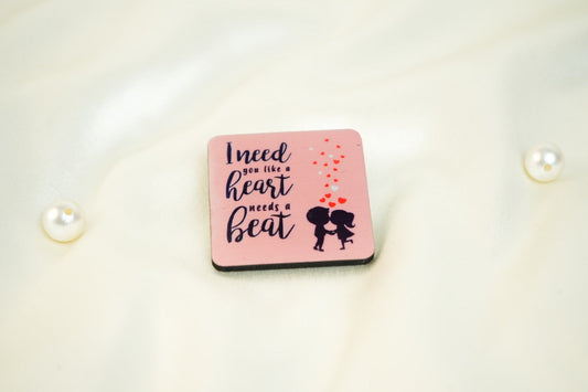I need you Fridge Magnet