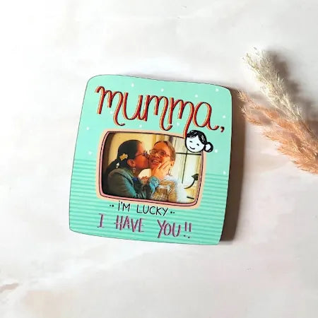 Lucky To Have You Mumma Photo Fridge Magnet