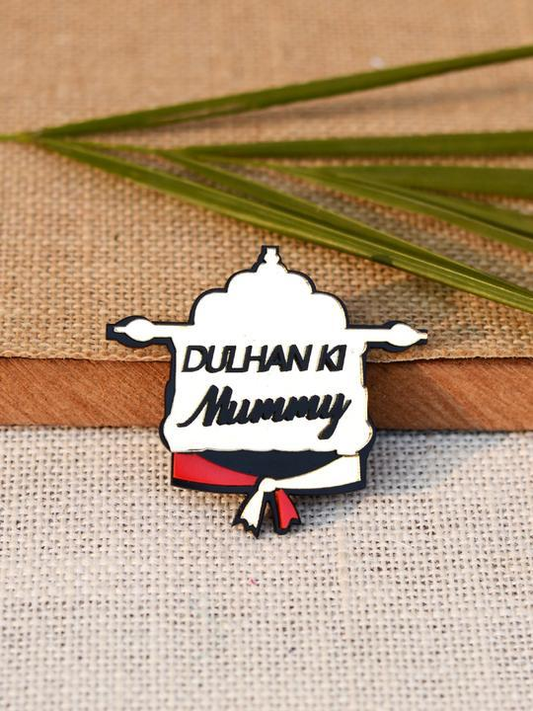 Dulhan ki Mummy  Brooch