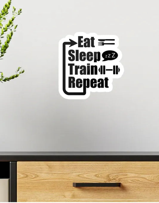 Eat - Sleep - Train - Repeat  - Wall Sticker
