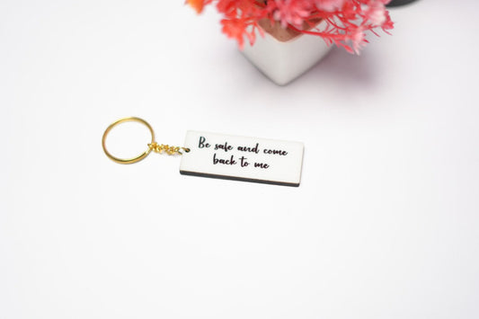 Be safe and come back to me