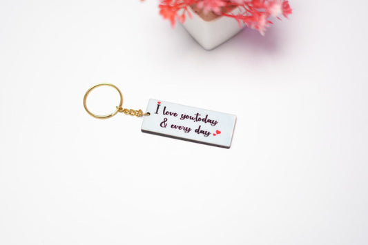 I Love you today Keychain
