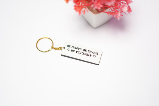 Be Happy Be Brave Be Yourself Keychain