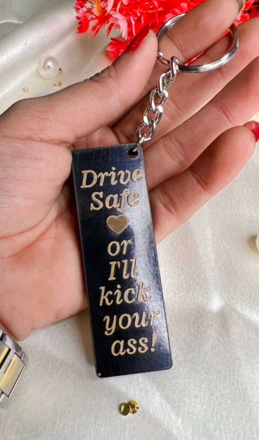 Drive safe Or I'll Kick your ass Keychain 02