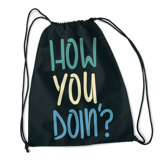 How You Doin Drawstring Bag