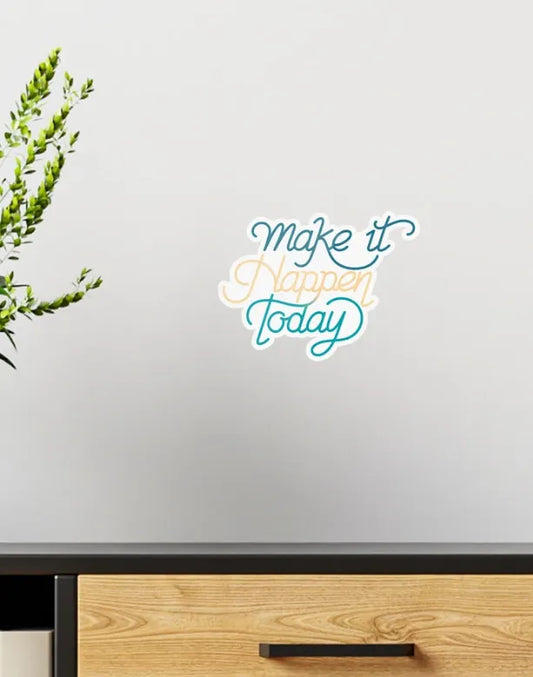Make it happen - Wall Sticker